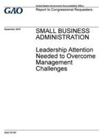 Small Business Administration, Leadership Attention Needed to Overcome Management Challenges