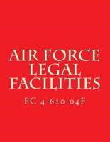Air Force Legal Facilities FC 4-610-04F