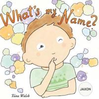 What's My Name? JAXON