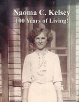 Naoma C. Kelsey 100 Years of Living!