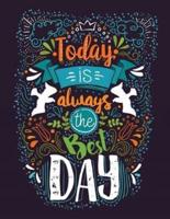 Today Is Always the Best Day (Inspirational Journal, Diary, Notebook)