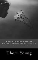 A Little Black Dress Called Madness Volume 3