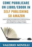 Come Pubblicare Un Libro O eBook in Self Publishing Su Amazon