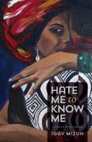 Hate Me to Know Me
