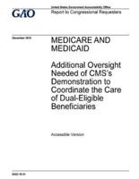 Medicare and Medicaid, Additional Oversight Needed of CMS's Demonstration to Coordinate the Care of Dual-Eligible Beneficiaries