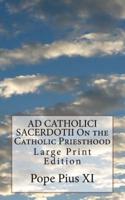 AD CATHOLICI SACERDOTII On the Catholic Priesthood