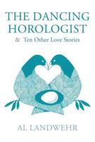 The Dancing Horologist & Ten Other Love Stories