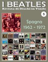 I Beatles - Rivista di Dischi in Vinile No. 5 - Spagna (1962 - 1972): Polydor, Odeon, La Voz De Su Amo, Pergola, Tip. Guida a colori.