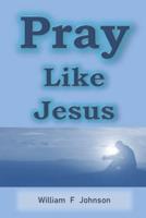 Pray Like Jesus