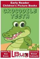 Crocodile Teeth - Early Reader - Children's Picture Books