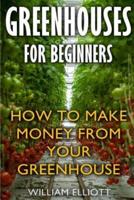 Greenhouses For Beginners