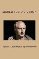 Topicos a Cayo Trebacio (Spanish Edition)