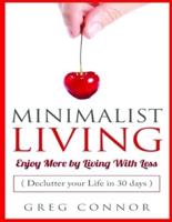 Minimalist Living - Enjoy More by Living With Less