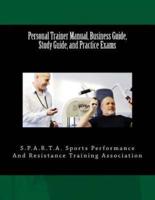 Personal Trainer Manual, Business Guide, Study Guide, and Practice Exams
