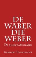 De Waber / Die Weber - Dialektausgabe