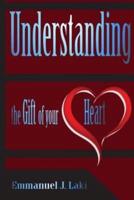 Understanding the Gift of Your Heart