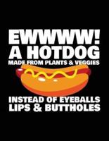 Eww! A Hotdog Made from Plants & Veggies Instead of Eyeballs Lips & Buttholes