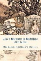 Alice's Adventures in Wonderland (Illustrated - Mnemosyne Children's Classics)