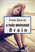 From Zero to a Fully Motivated Brain