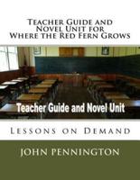 Teacher Guide and Novel Unit for Where the Red Fern Grows