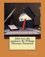 John Law, the Projector. By