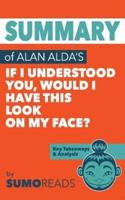 Summary of Alan Alda's If I Understood You, Would I Have This Look on My Face?