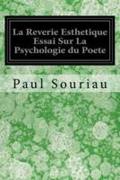 La Reverie Esthetique Essai Sur La Psychologie Du Poete