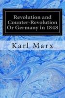 Revolution and Counter-Revolution or Germany in 1848
