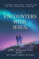 Encounters With Jesus, Hell, Demons And More...
