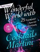 A Wonderful World With Cocktails Martini.25 Pleasant Aperitif Cocktails. Full Color