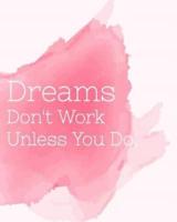 Dream Don't Work Unless You Do, Inspiring Quote Bullet Journal Pastel Pink Water Color Dot Grid Journal Notebook