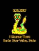 8.21.2017 I Wassss There - Snake River Valley Idaho