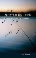 Life Is NOT What You Think