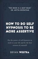 How to Do Self Hypnosis to Be More Assertive
