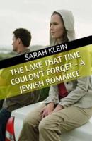 The Lake That Time Couldn't Forget - A Jewish Romance