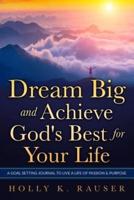Dream Big and Achieve God's Best for Your Life