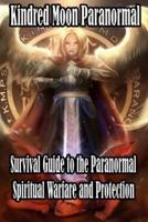 Kindred Moon Paranormal Survival Guide to the Paranormal