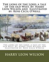 The Lions of the Lord; a Tale of the Old West. By