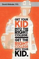 Get Your Kid Into the Right College. Get the Right College Into Your Kid.