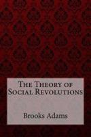 The Theory of Social Revolutions Brooks Adams