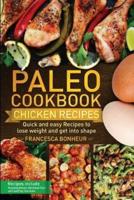Paleo Cookbook: Quick and easy chicken recipes to lose weight and get into shape