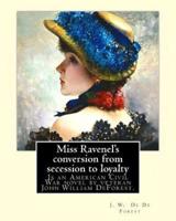 Miss Ravenel's Conversion from Secession to Loyalty. By