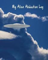 My Alien Abduction Log