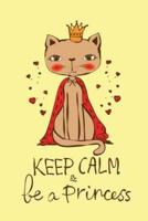 Keep Calm Be a Princess (Journal, Diary, Notebook for Cat Lover)