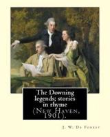 The Downing Legends; Stories in Rhyme (New Haven, 1901). By