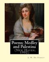 Poems; Medley and Palestina (New Haven, 1902). By