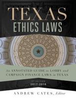Texas Ethics Laws 2017-2018 3rd Edition