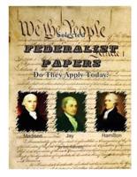 Selected Federalist Papers Do They Apply Today?