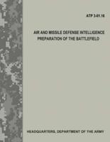 Air and Missile Defense Intelligence Preparation of the Battlefield (Atp 3.01-16)