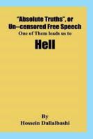 "Absolute Truths", or Uncensored Free Speech, One of Them Leads Us to Hell